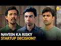 Naveen Ka Risky Startup Decision || Pitchers || TVF Diaries