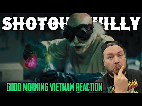 SHOTGUN WILLY: Good Morning Vietnam // REACTION