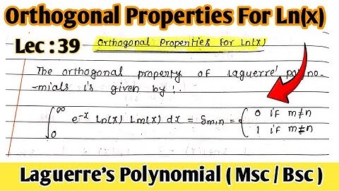 Orthogonal properties for Ln(x) || Laguerre