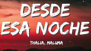 Thalia - Desde esa noche ft. Maluma (letra)