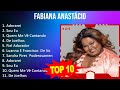 Fabiana anastcio 2023 mix  top 10 best songs  greatest hits  full album