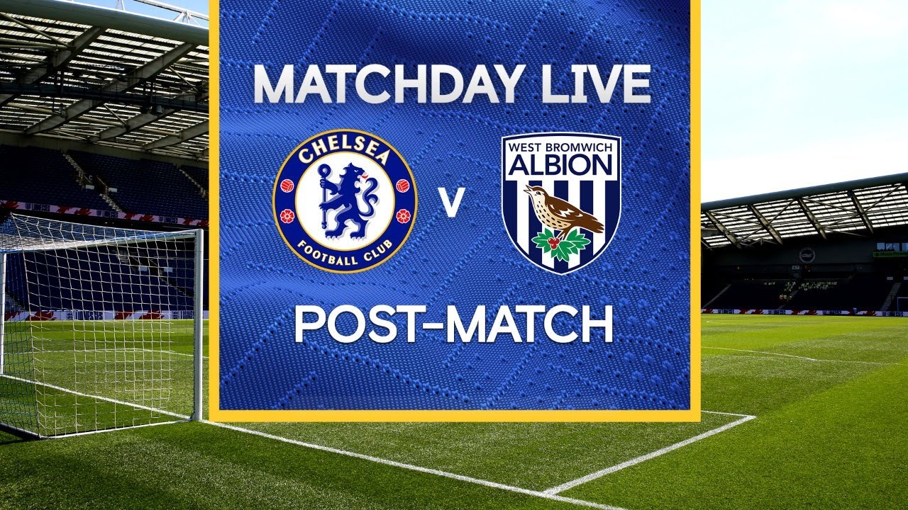 Matchday Live: Chelsea v West Brom | Post-Match | Premier League Matchday
