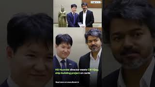 HD Hyundai director meets CM Vijay; ship-building project on cards