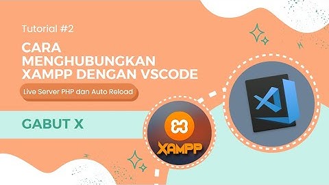 Cara menghubungkan Xampp dengan Visual Studio Code.