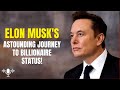 ELON MUSK&#39;S Astounding Journey to Billionaire Status!