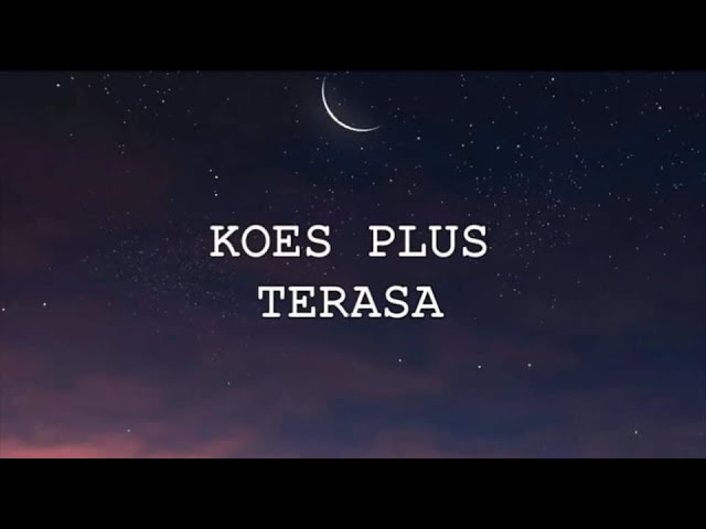 KOES PLUS - TERASA (Lirik Video) class=