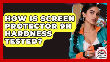 How Is Screen Protector 9H Hardness Tested? - Joystick Generations