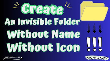 How to Create an Invisible Folder Without Any Name and Icon