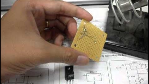 Điện tử căn bản-Phần 18-Thực hành hàn mạch chỉnh áp với LM317