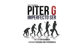 Video thumbnail of "Piter-G - Imperfecto ser (Prod. por Piter-G)"