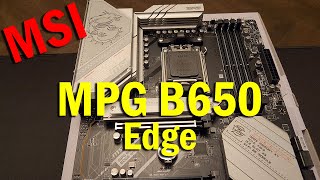 The MSI MPG B650 Edge Motherboard | Unboxing, Build Installation, &amp; Review