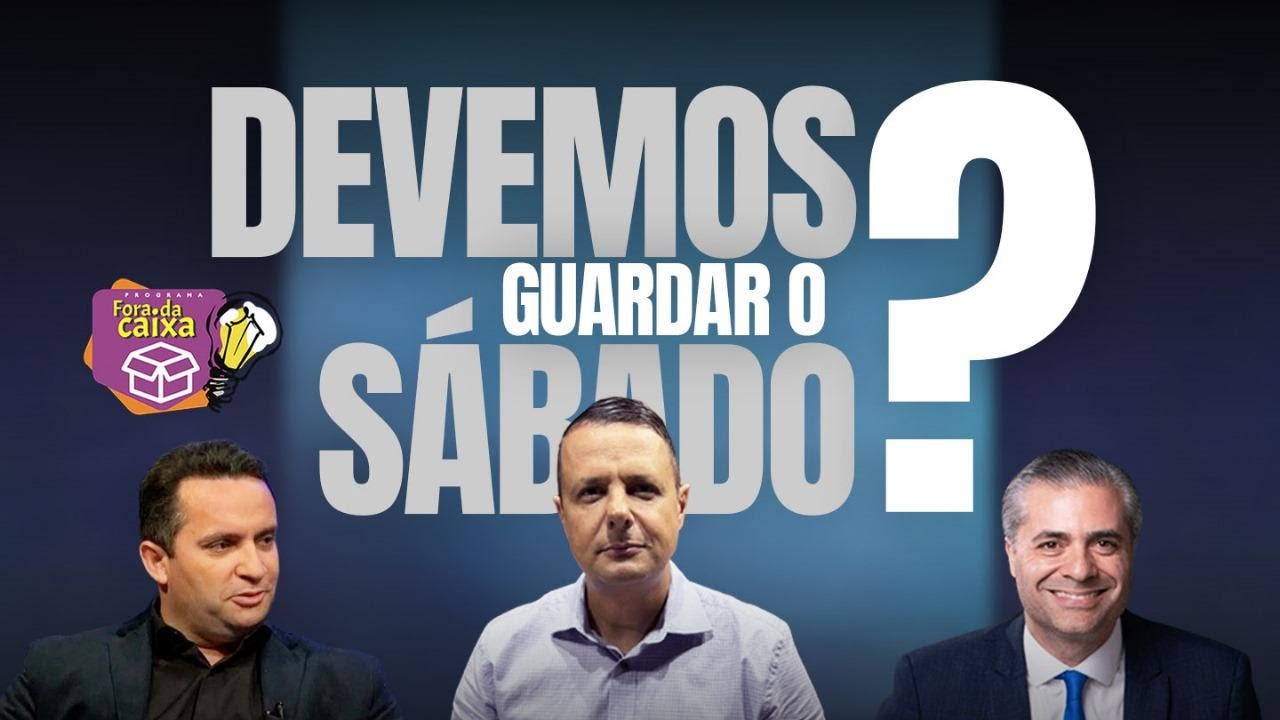 Devo Guardar o Sábado? | DEBATE Fora da Caixa | Pr. Juliano Fraga, Pr. Ivan Santos e Leandro Quadros