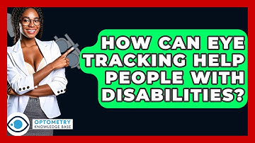How Can Eye Tracking Help People With Disabilities? - Optometry Knowledge Base