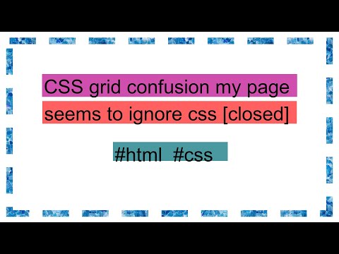 CSS grid confusion my page seems to ignore css [closed]
