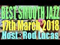 BEST SMOOTH JAZZ TV SHOW 17th March 2018 Host Rod Lucas