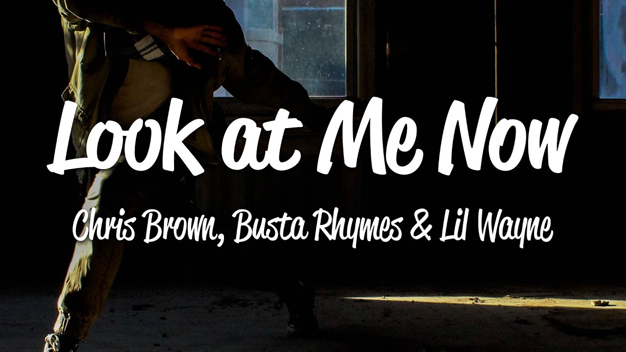 Chris Brown - Look at Me Now (Lyrics) ft. Busta Rhymes, Lil Wayne 