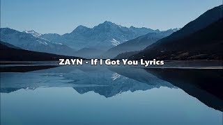 ZAYN - If I Got You Lyrics