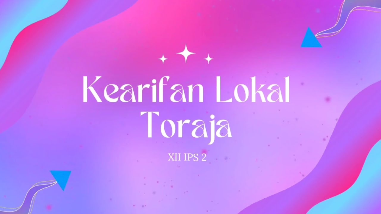 Kearifan Lokal Toraja | Kelompok 2 - XII IPS 2 (sosiologi) - YouTube