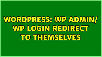 Wordpress: WP Admin/ WP Login Redirect to themselves