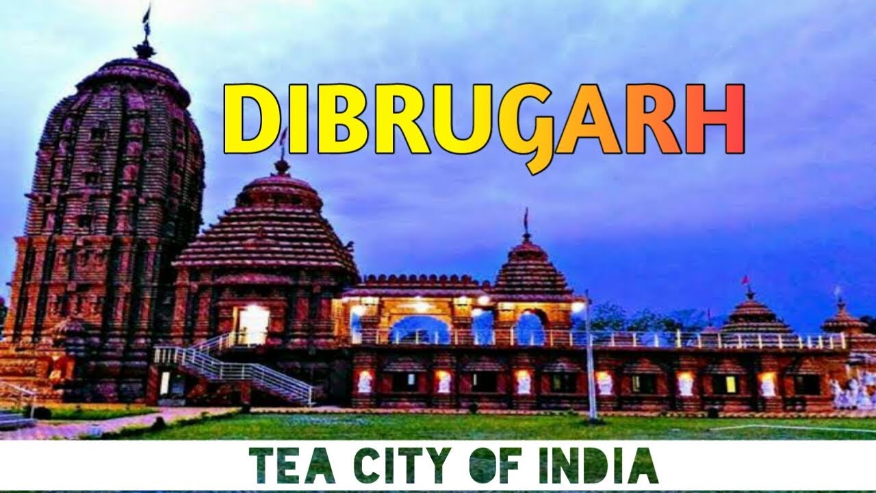 Dibrugarh city Tea city of India Time Tours 2019 YouTube