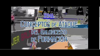 CONCEPTOS DE ATAQUE DEL BALONCESTO DE FORMACIÓN.- Asociación Española de Entrenadores de Baloncesto