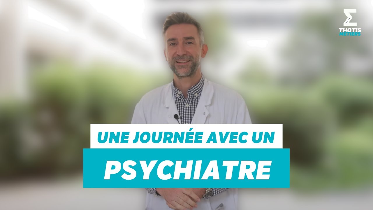 Une journée avec un Psychiatre