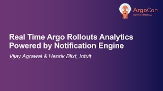 Real Time Argo Rollouts Analytics Powered by Notification Engine - Vijay Agrawal & Henrik Blixt