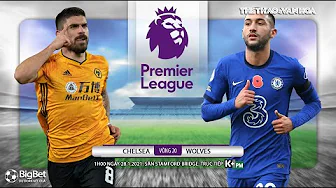 [NHẬN ĐỊNH BÓNG ĐÁ] Chelsea - Wolves (1h00 ngày 28/1). Vòng 20 giải Ngoại hạng Anh. Trực tiếp K+PM thumbnail
