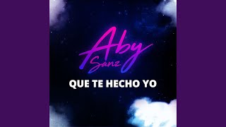 Vignette de la vidéo "Aby Sanz - Que Te He Hecho Yo"