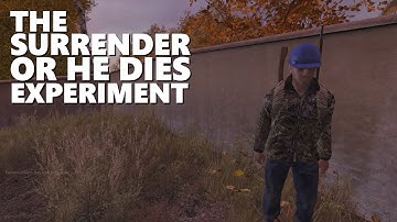 The Surrender Or He Dies Experiment - DayZ Standalone