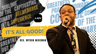 It's All Good! | Rev. Myron Wideman Jr.