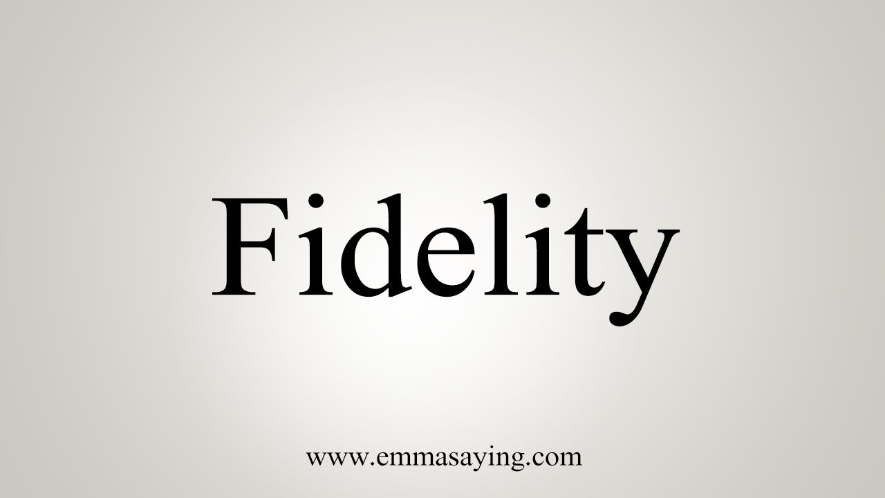 How To Say Fidelity - YouTube