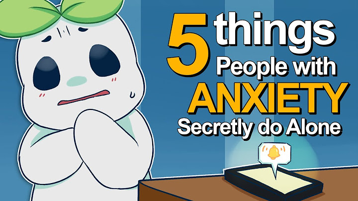 5 Things People With Anxiety Secretly Do Alone