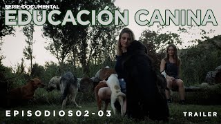 EDUCACIÓN CANINA E02/E03 (SerieDocumental) TRAILER
