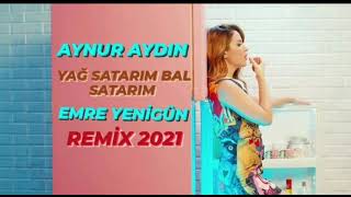 Dj Emre Yenigün ft. Aynur Aydın - Yağ Satarım Bal Satarım (Remix 2021) Resimi