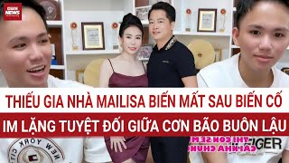 Con trai thứ của “bà trùm” Mailisa: Im lặng hoàn toàn giữa biến cố lớn của gia đình | VTC News