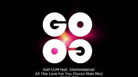 Ralf GUM feat. Diamondancer - All This Love For You (Rocco Main Mix) - GOGO 029