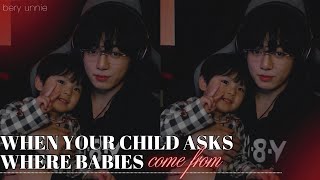 When your child asks where babies come from | FF JJK