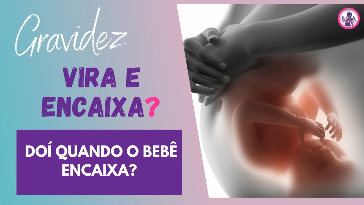QUANDO O BEBÊ VIRA E ENCAIXA PARA O NASCIMENTO? | Boa Gravidez Patrícia ...