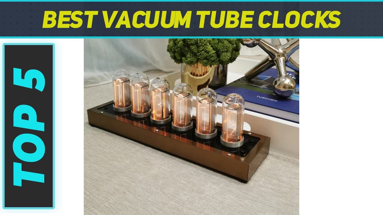 Top 5 Best Vacuum Tube Clocks 2023 YouTube