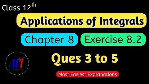 Chapter 8 Exercise 8.2 ( Ques 3 to 5 ) Applications of Integrals Class 12 Maths | NCERT Solutions