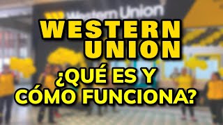¿QUÉ ES WESTERN UNION Y CÓMO FUNCIONA? - Enviar Dinero Internacionalmente
