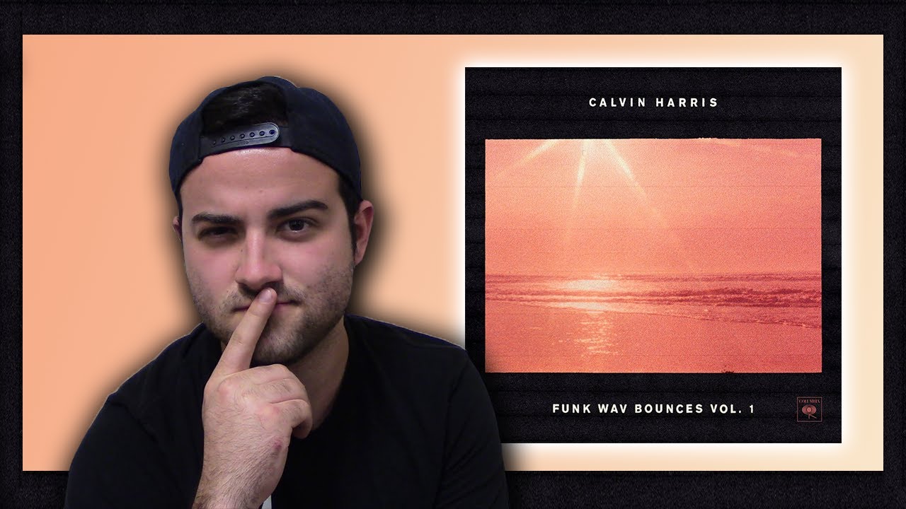 Calvin Harris - Funk Wav Bounces, Vol. 1 (Album Review) - YouTube