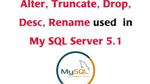 Using MySQL Server 5.1 Alter Table, Truncate Table,Drop Table,Desc |Alter Table using MySQL 5.1