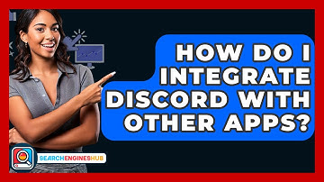 How Do I Integrate Discord With Other Apps? - SearchEnginesHub.com