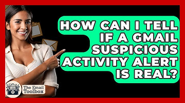 How Can I Tell If A Gmail Suspicious Activity Alert Is Real? - TheEmailToolbox.com