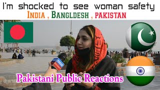 I'm shocked to see woman safety in India,Pakistan and Bangladesh