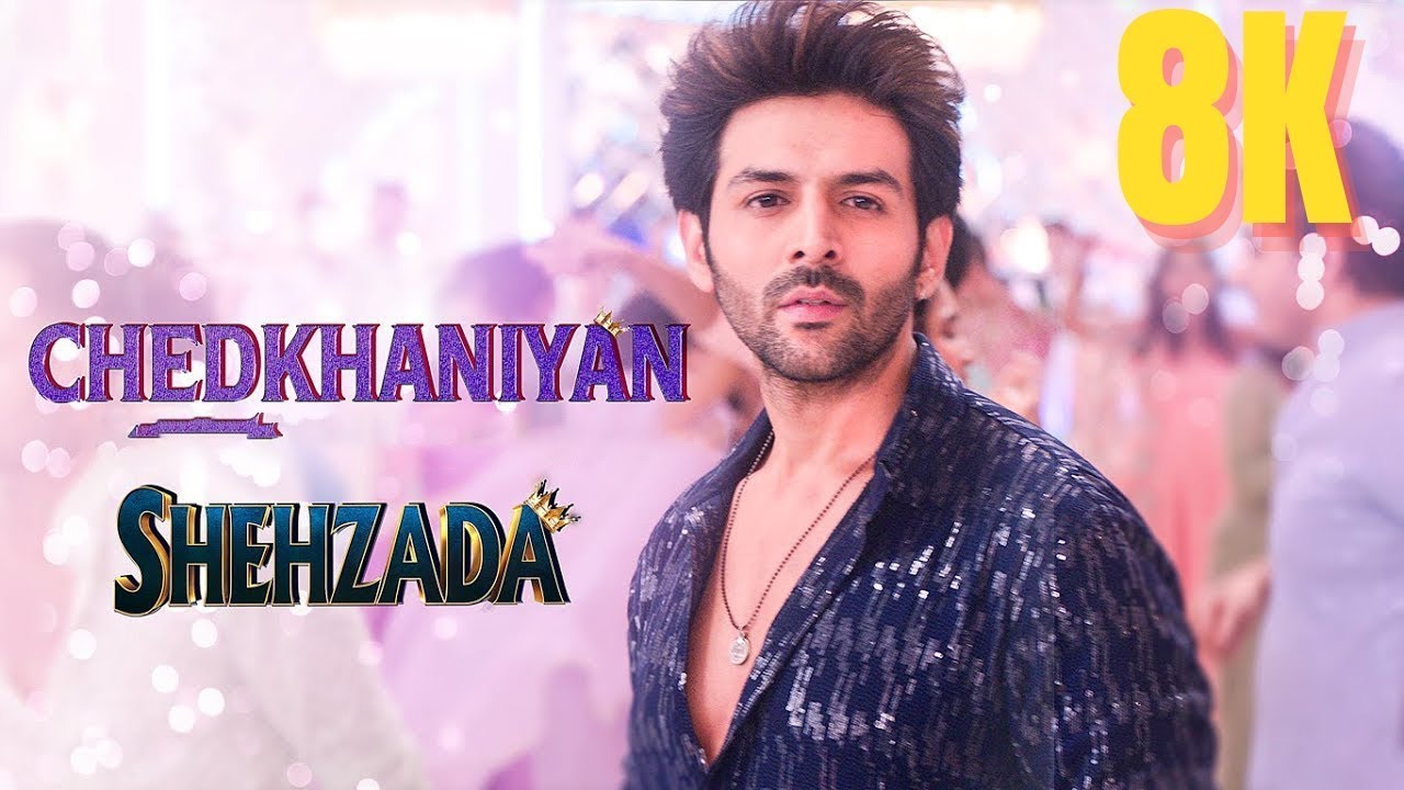 Chedkhaniyan   Shehzada ?   Karthik Aaryan   Kirti   New Full Video Hindi Songs in 8K   4K Ultra HD