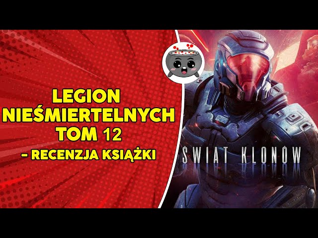 Książka Legion Nieśmiertelnych tom 12: Świat Klonów - krótka recenzja. class=