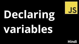 #3 Declaring Variables in Javascript | 2020 | Hindi | The Indian Dev